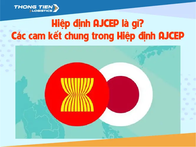 Hiệp Định AJCEP là gì - Điều Gì Bạn Cần Biết? 7 Hiệp Định AJCEP - Điều Gì Bạn Cần Biết?