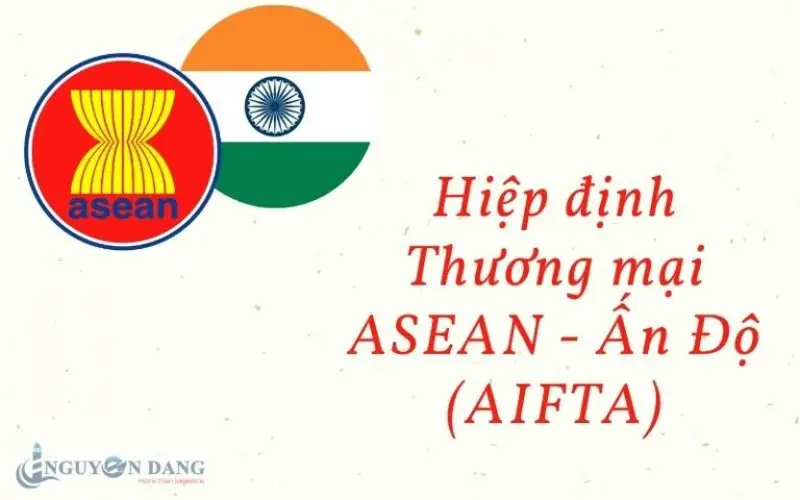 Hiệp định AIFTA là gì Tất cả những gì bạn cần biết về Hiệp định thương mại tự do ASEAN - Ấn Độ 2 Hiệp định AIFTA là gì Tất cả những gì bạn cần biết về Hiệp định thương mại tự do ASEAN - Ấn Độ