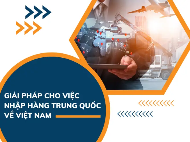 Nhập hàng Trung Quốc quy trình, yêu cầu hải quan và lưu ý cần biết