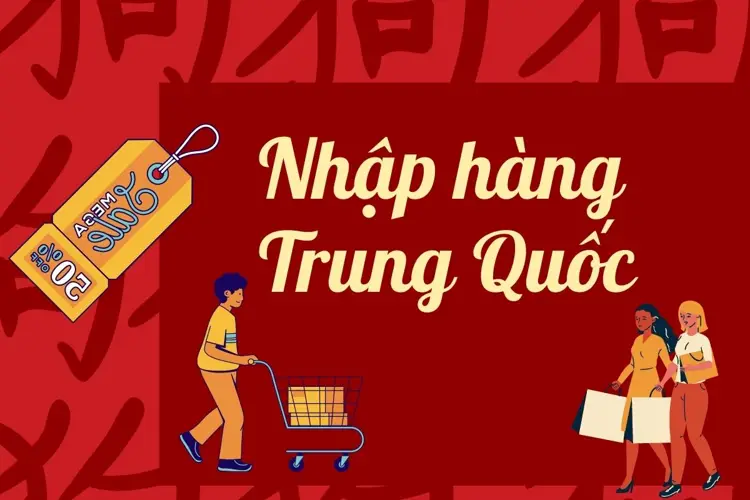 Nhập hàng Trung Quốc quy trình, yêu cầu hải quan và lưu ý cần biết
