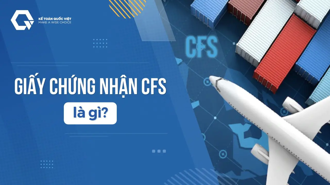 Chứng nhận CFS là gì?: Quy trình, lợi ích và hướng dẫn chi tiết 2025