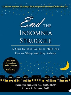End the Insomnia Struggle: A Step-by-Step Guide to Help You Get to Sleep and Stay Asleep