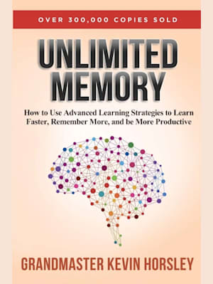 Unlimited Memory: How to Use Advanced Learning Strategies to Learn Faster, Remember More and be More Productive by Kevin Horsley