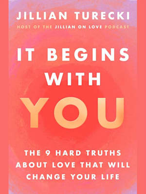 It Begins with You: The 9 Hard Truths About Love That Will Change Your Life