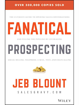 Fanatical Prospecting: The Ultimate Guide to Opening Sales Conversations and Filling the Pipeline by Leveraging Social Selling, Telephone, Email, Text