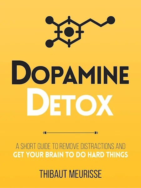 Dopamine Detox : A Short Guide to Remove Distracti...