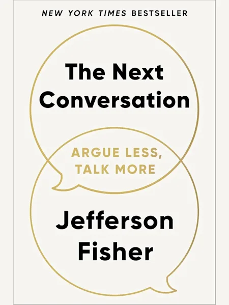 The Next Conversation: Argue Less, Talk More by Je...