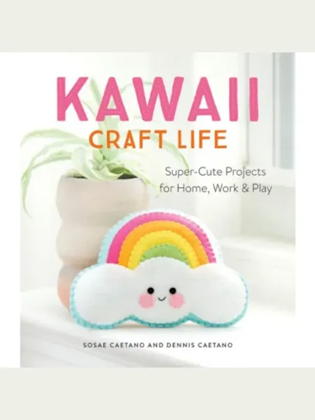 Kawaii Craft Life: Super-Cute Projects for Home, W...