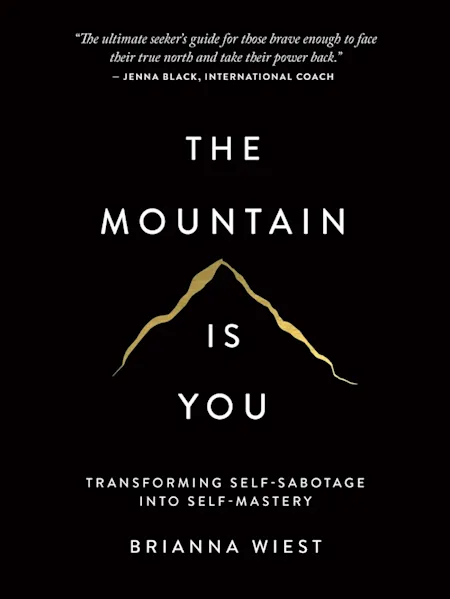 The Mountain Is You: Transforming Self-Sabotage In...
