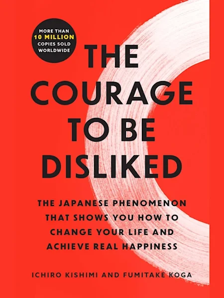 The Courage to Be Disliked
