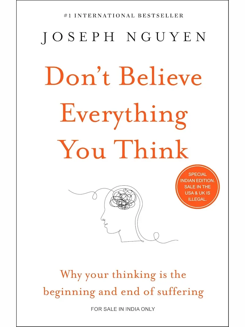Don't Believe Everything You Think (Expanded Edition): Why Your Thinking Is The Beginning & End Of Suffering (Books)