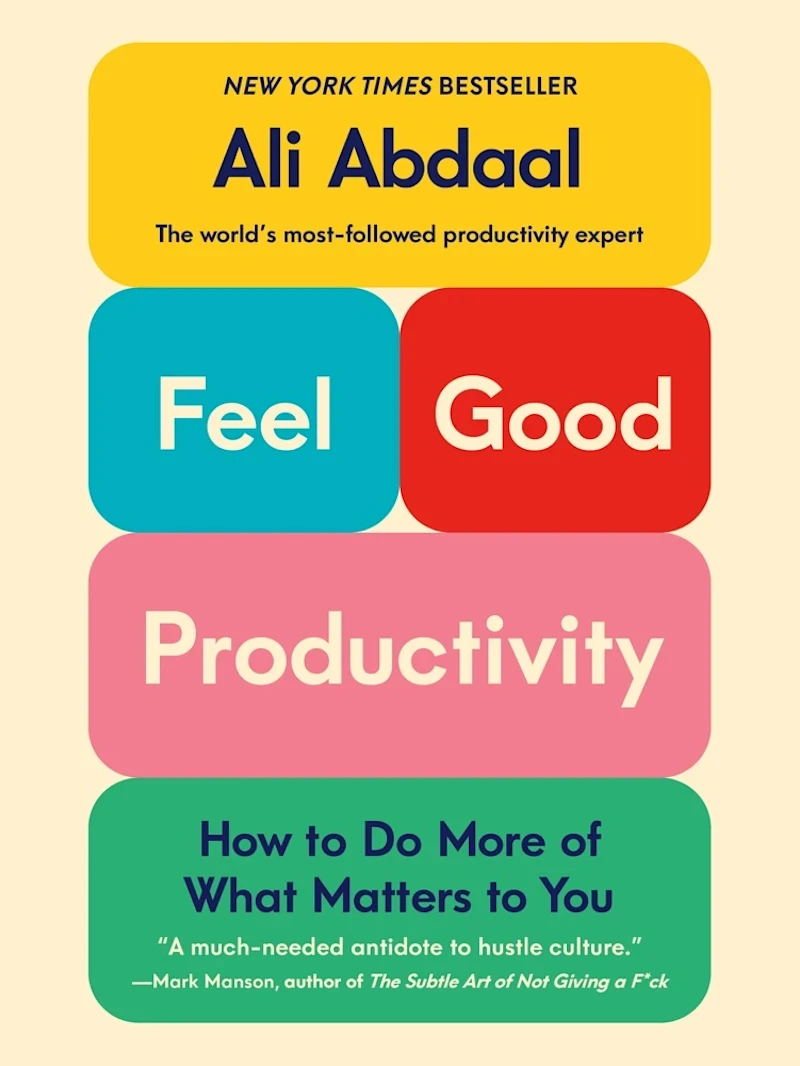Feel-Good Productivity: How to Do More of What Matters to You