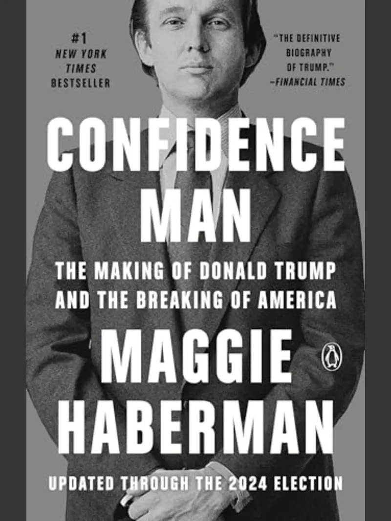 Confidence Man: The Making of Donald Trump and the Breaking of America