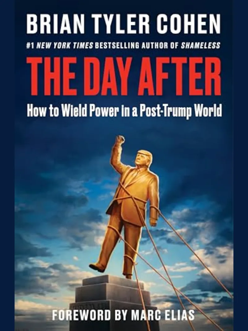 The Day After: How to Wield Power in a Post-Trump World – A Progressive Political Playbook on Saving Democracy from the #1 New York Times Bestselling Author of Shameless