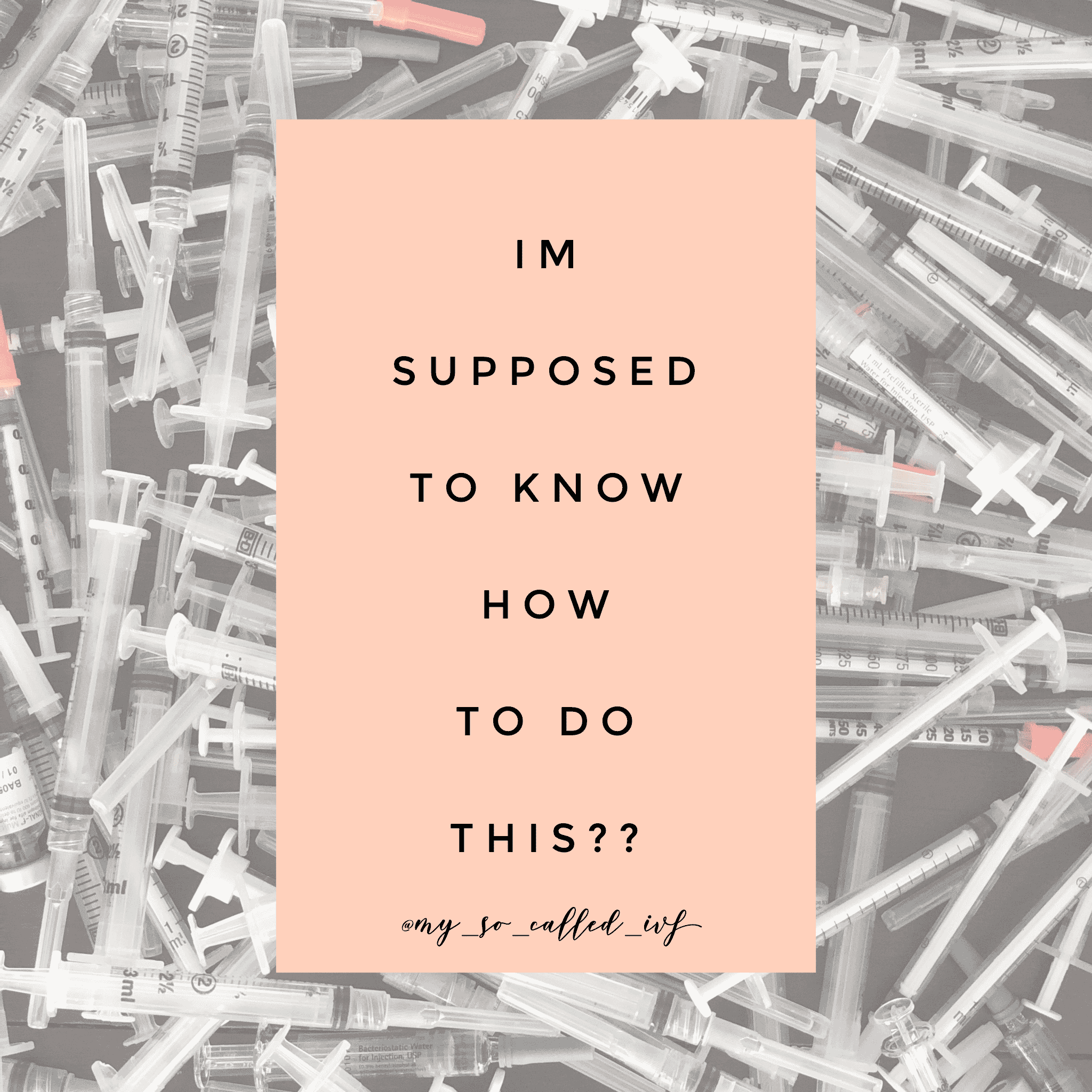 dozens of ivf needles with a graphic that asks &quot;i am supposed to know how to do this??&quot;