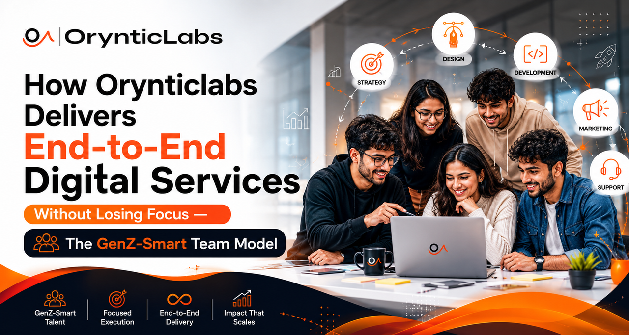 How OrynticLabs Delivers End-to-End Service Without Losing Focus — Powered by a GenZ-Smart Team