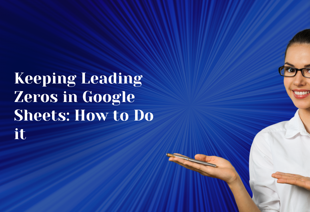 Keeping leading zeros in google sheets how to do it