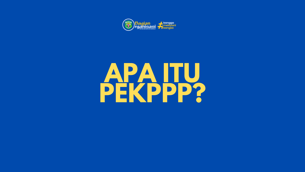 Apa itu PEKPPP?
