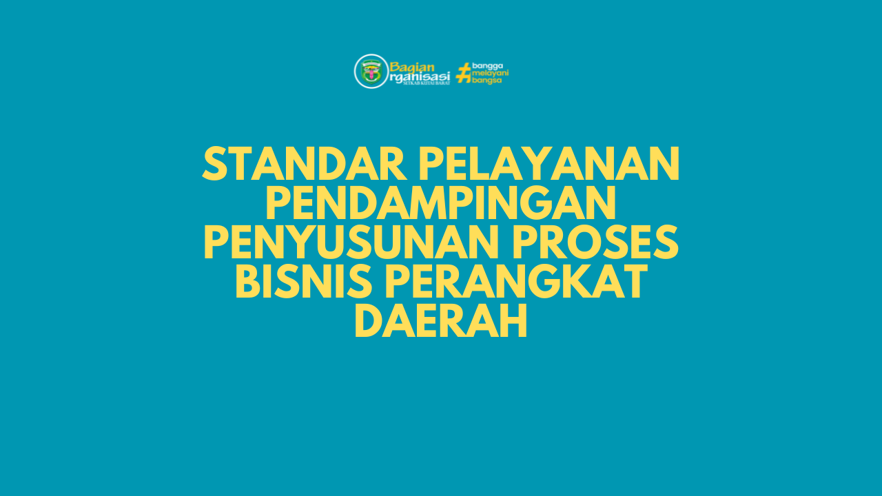 Standar Pelayanan Pendampingan Penyusunan Proses Bisnis Perangkat Daerah