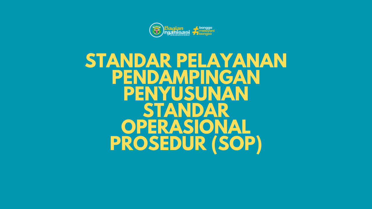 Standar Pelayanan Pendampingan Penyusunan Standar Operasional Prosedur (SOP)