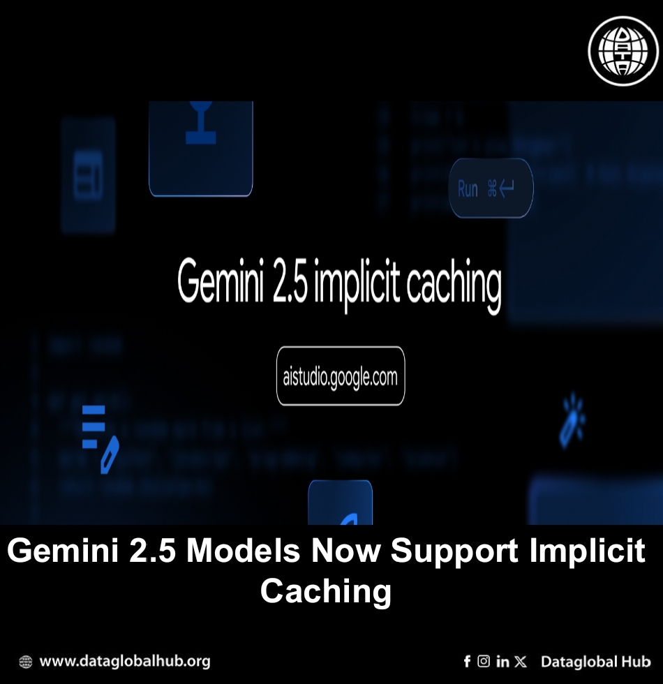 Gemini 2.5 Models Now Support Implicit Caching