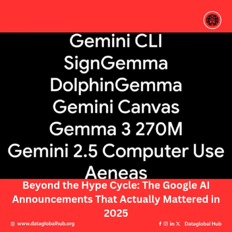 Beyond the Hype Cycle: The Google AI Announcements That Actually Mattered in 2025
