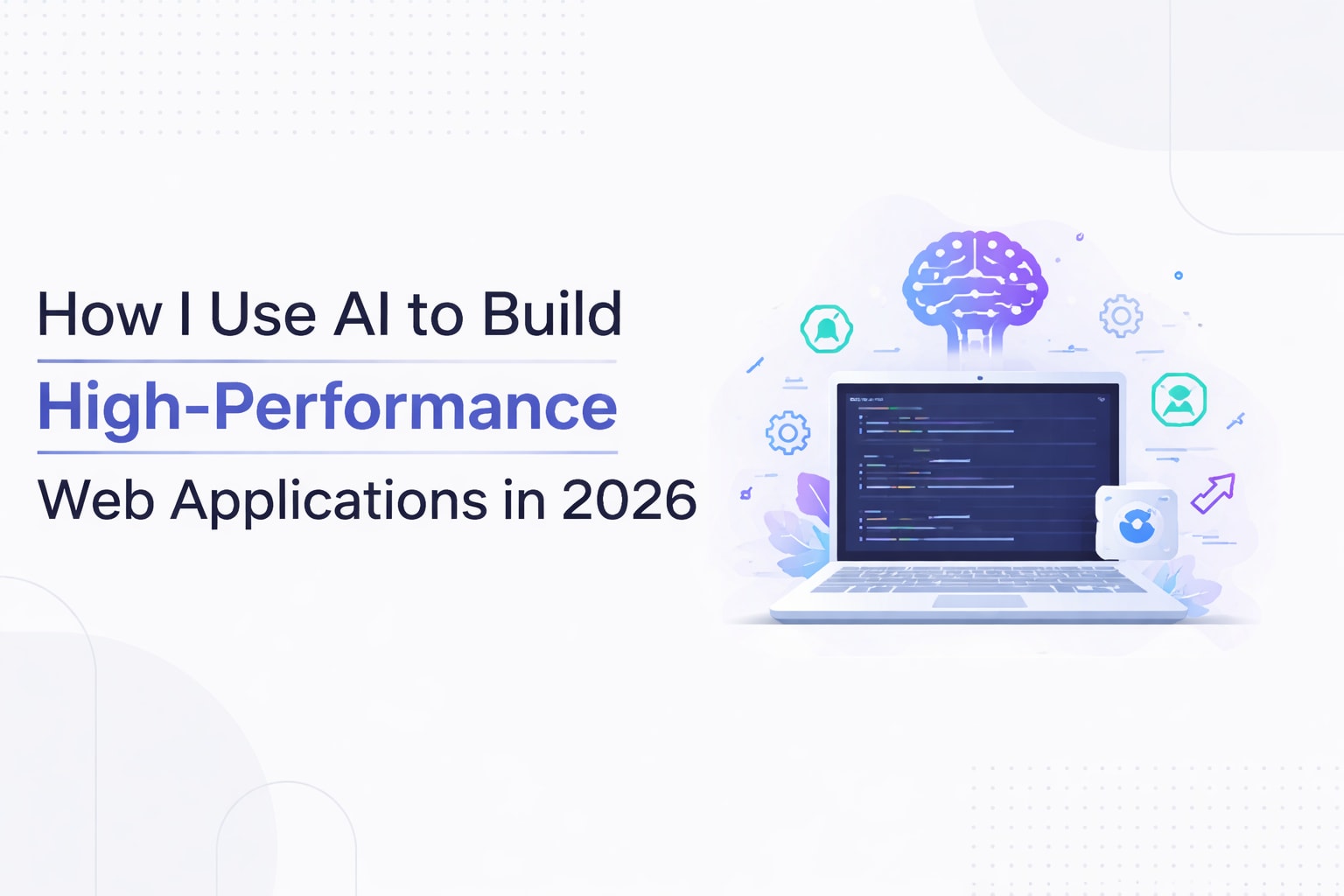 : using javascript to build high-performance network... How I Use AI to Build High-Performance Web Applications (2026 ...