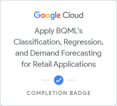 Applying BigQuery ML's Classification, Regression, and Demand Forecasting for Retail Applications