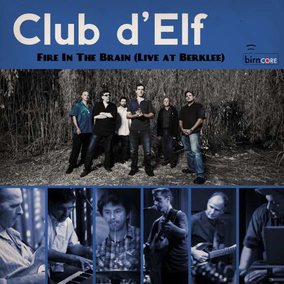 Club d'Elf Releases Fire In The Brain - Live At Berklee