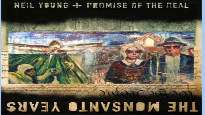 Neil Young & Promise Of The Real | The Monsanto Years