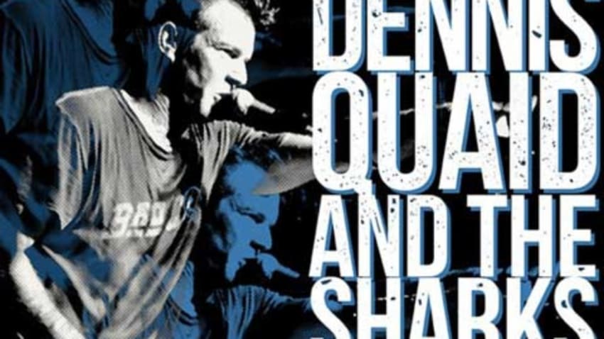 Dennis Quaid and The Sharks
