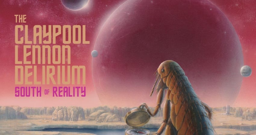 The Claypool Lennon Delirium South Of Reality Album