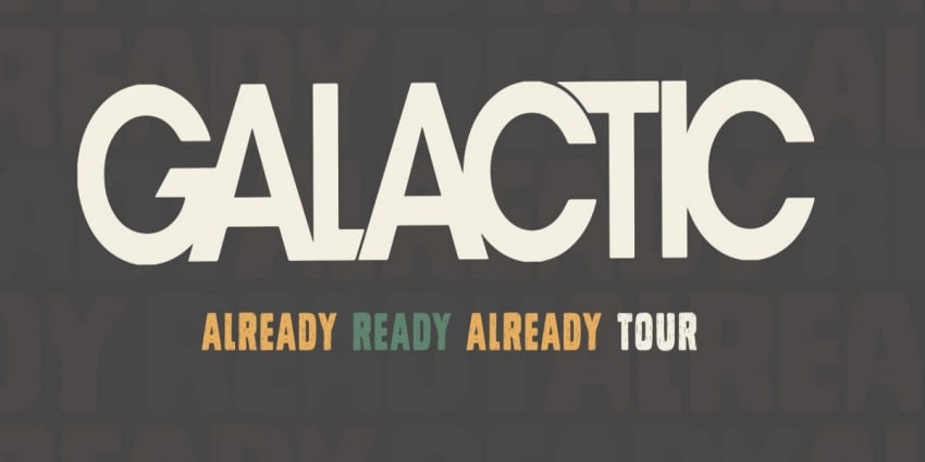 Galactic Already Ready Already Tour