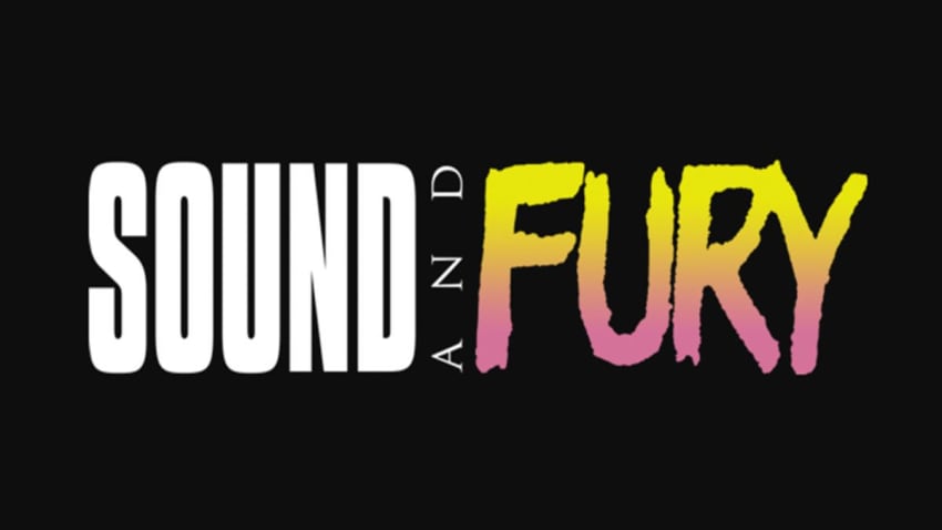 Sound and Fury