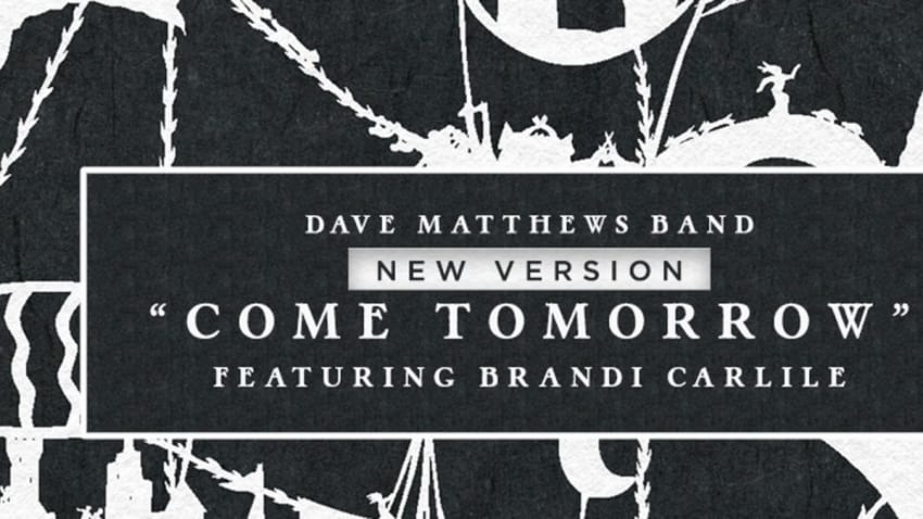 Dave Matthews Band & Brandi Carlile Share New Version Of 'Come Tomorrow'