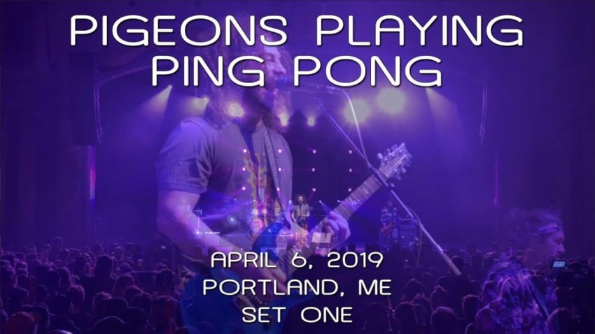 Pigeons Playing Ping Pong: 2019-04-06 - State Theatre; Portland, ME (Set 1) [7-Cam/HD]
