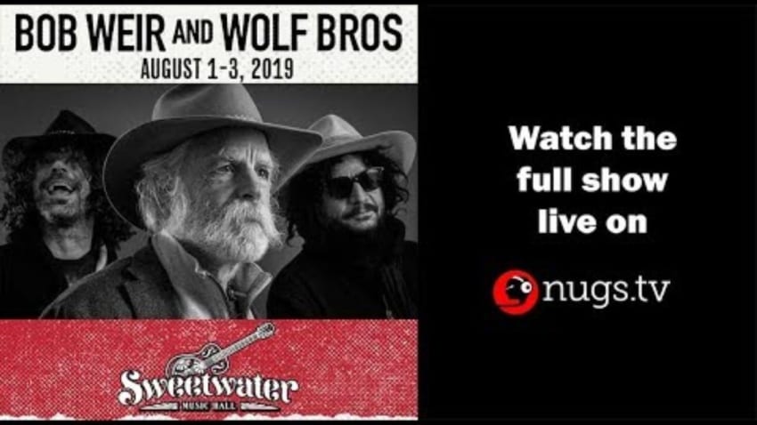Bob Weir & Wolf Bros Sweetwater Music Hall 8/1/19