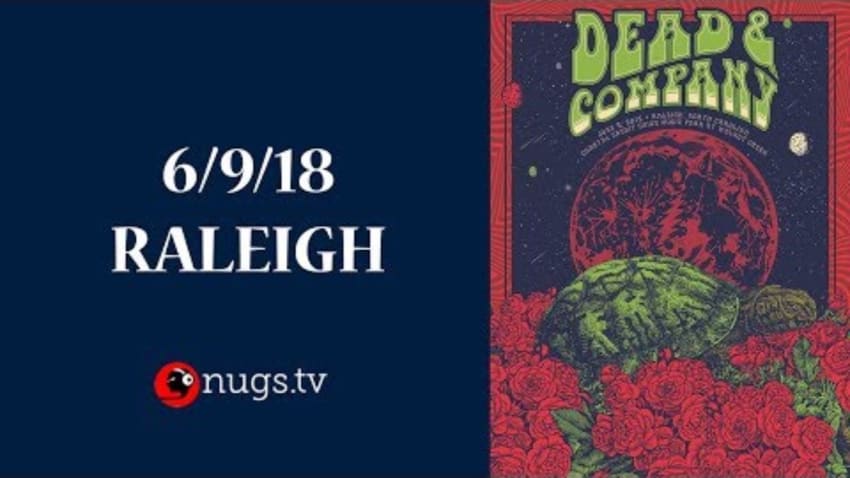 Dead & Company: Live from Raleigh (6/9/2018 Set 2 Opener)