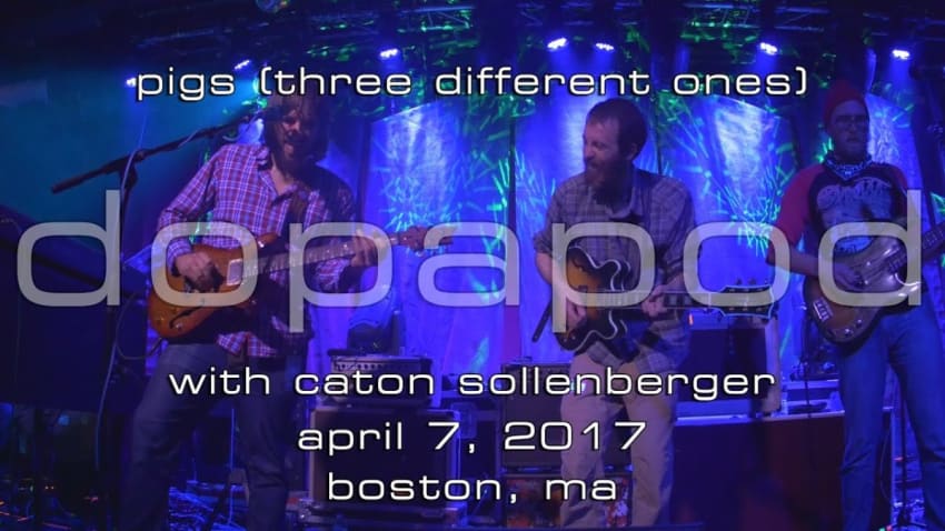 Dopapod w/Caton Sollenberger: Pigs (Three Different Ones) [2-Cam/4K] 2017-04-07 - Boston, MA