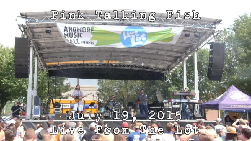 Pink Talking Fish: 2015-07-19 - Live From The Lot; Ardmore, PA