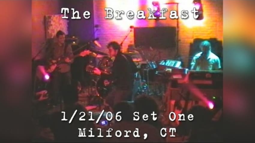 The Breakfast: 2006-01-21 - Daniel Street; Milford, CT (Set 1)