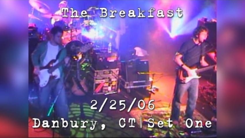 The Breakfast: 2006-02-25 - Premier Music Hall; Danbury, CT (Set 1)