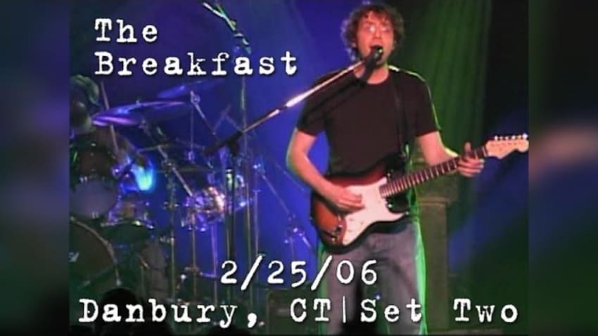 The Breakfast: 2006-02-25 - Premier Music Hall; Danbury, CT (Set 2)
