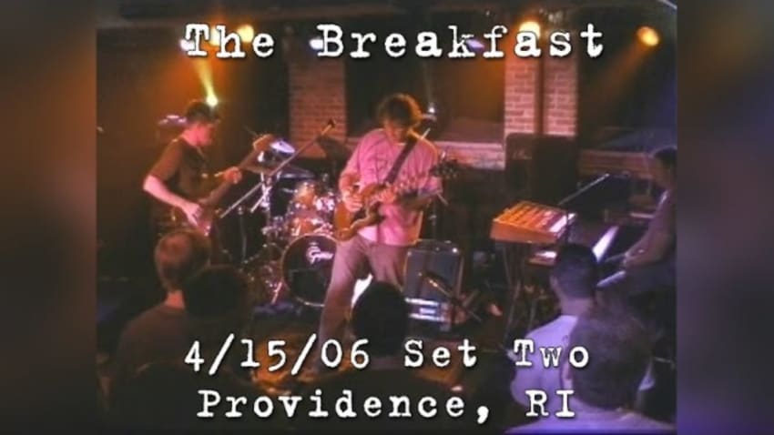 The Breakfast: 2006-04-15 - Century Lounge; Providence, RI (Set 2)
