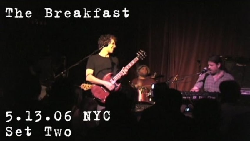 The Breakfast: 2006-05-13 - CODA; New York, NY (Set 2)