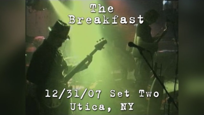 The Breakfast: 2007-12-31 - Electric Company; Utica, NY (Set 2)