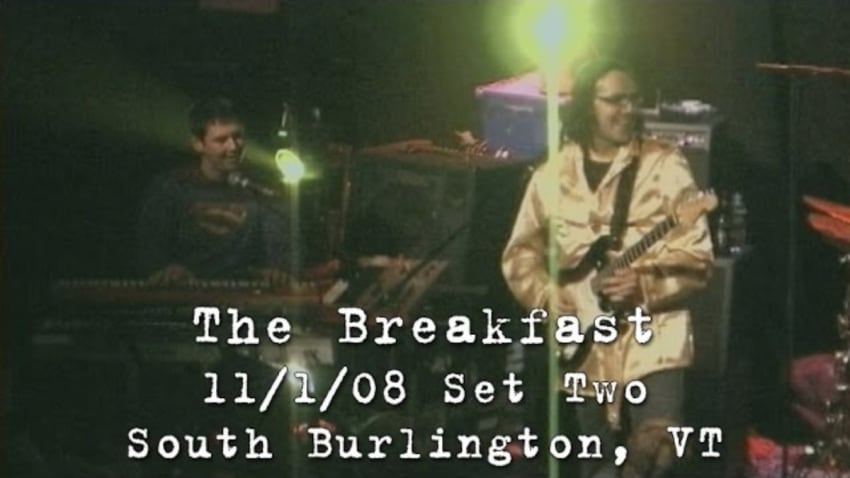 The Breakfast: 2008-11-01 - Higher Ground; South Burlington, VT (Set 2)