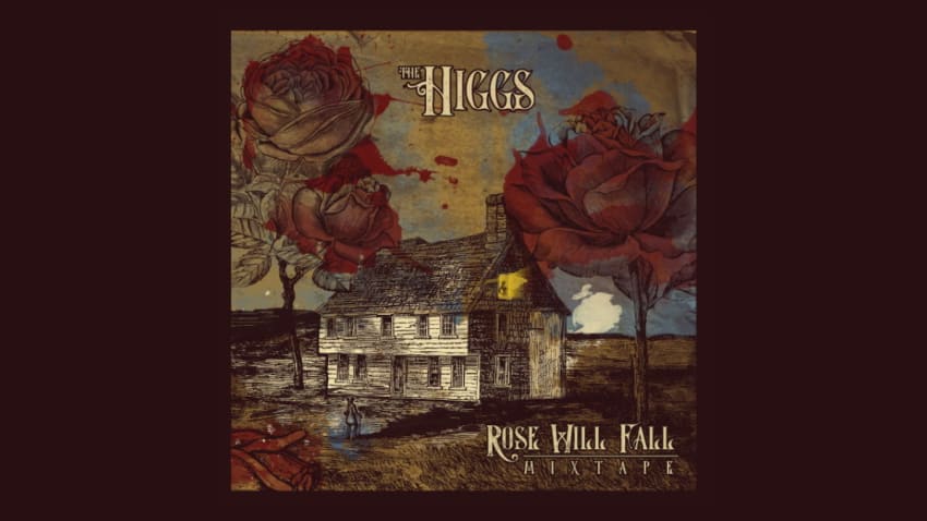 The Higgs Release ‘Rose Will Fall - Mixtape’