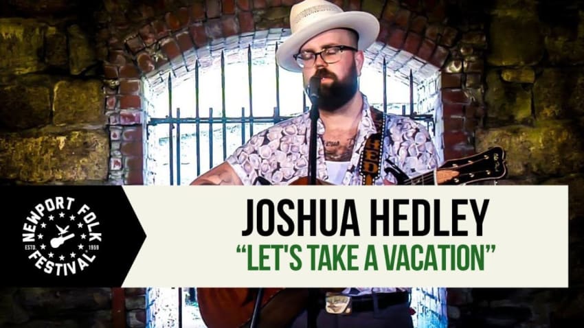 "Let's Take A Vacation"  | Joshua Hedley | 7/28/17 | Newport Folk Festival