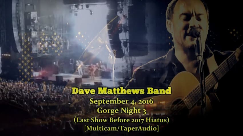 Dave Matthews Band - 9/4/16 -[Multicam/1080p60fps/TaperAudio]-  Gorge N3 -[Last Show Before Hiatus]